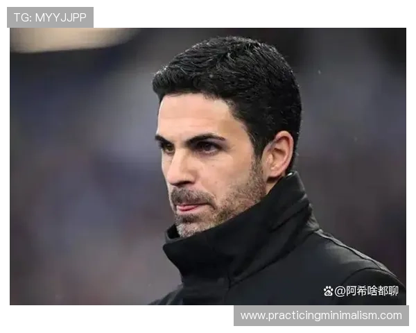 阿尔特塔执教阿森纳本赛季表现稳健，竞争力持续提升